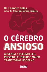 O CÉREBRO ANSIOSO - TELES, DR. LEANDRO
