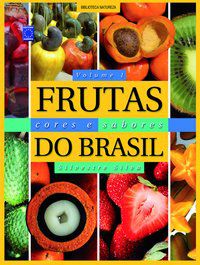 FRUTAS, CORES E SABORES DO BRASIL - VOLUME 1 - SILVA, SILVESTRE