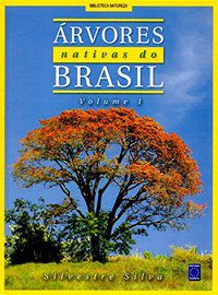 ARVORES NATIVAS DO BRASIL - VOLUME 1 - SILVA, SILVESTRE