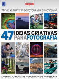 47 IDEIAS CRIATIVAS PARA FOTOGRAFIA - EDITORA EUROPA