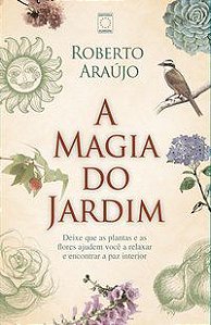 A MAGIA DO JARDIM - ARAUJO, ROBERTO