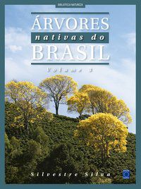 ÁRVORES NATIVAS DO BRASIL - VOLUME 3 - SILVA, SILVESTRE