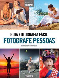 GUIA FOTOGRAFIA FÁCIL VOLUME 4: FOTOGRAFE PESSOAS - GUERINAUD, LAURENT
