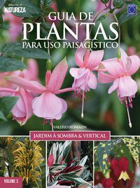 GUIA DE PLANTAS PARA USO PAISAGÍSTICO: JARDIM À SOMBRA & VERTICAL VOL.03 - ROMAHN, VALERIO