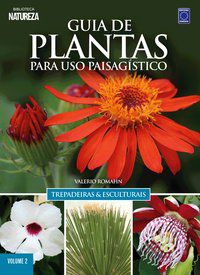 GUIA DE PLANTAS PARA USO PAISAGÍSTICO: TREPADEIRAS & ESCULTURAIS - VOLUME 2 - VALERIO, ROMAHN