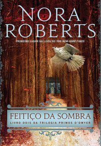 FEITIÇO DA SOMBRA (PRIMOS O’DWYER – LIVRO 2) - VOL. 2 - ROBERTS, NORA