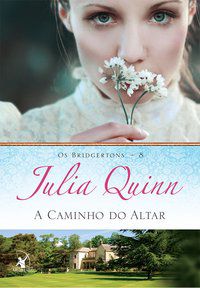 A CAMINHO DO ALTAR (OS BRIDGERTONS – LIVRO 8) - VOL. 8 - QUINN, JULIA