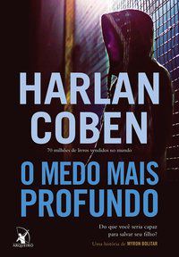 O MEDO MAIS PROFUNDO (MYRON BOLITAR – LIVRO 7) - COBEN, HARLAN