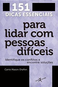 151 DICAS ESSENCIAIS PARA LIDAR COM PESSOAS DIFÍCEIS (EDIÇÃO DE BOLSO) - MASON-DRAFFEN, CARRIE