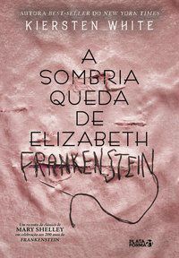 A SOMBRIA QUEDA DE ELIZABETH FRANKEINSTEN - WHITE, KIERSTEN