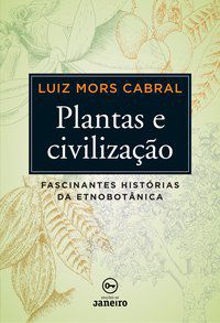 PLANTAS E CIVILIZAÇÃO - CABRAL, LUIZ MORS