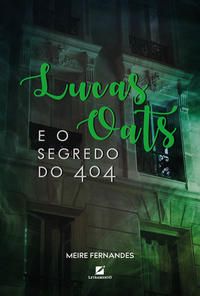 LUCAS OATS E O SEGREDO DO 404 - FERNANDES, MEIRE