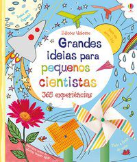 GRANDES IDEIAS PARA PEQUENOS CIENTISTAS : 365 EXPERIÊNCIAS - BOWMAN, LUCY