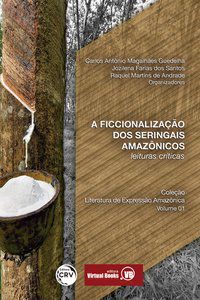 A FICCIONALIZAÇÃO DOS SERINGAIS AMAZÔNICOS -