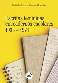 ESCRITAS FEMININAS EM CADERNOS ESCOLARES - NORONHA