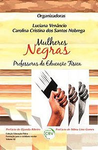 MULHERES NEGRAS PROFESSORAS DE EDUCAÇÃO FÍSICA VOLUME 42 - VENÂNCIO, LUCIANA