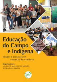 EDUCAÇÃO DO CAMPO E INDÍGENA - MORAES, VALDIRENE MANDUCA DE; SANTOS, RODRIGO DOS;