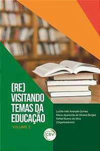 (RE)VISITANDO TEMAS DA EDUCAÇÃO - GOMES, LUCÍLIA INÊS ANDRADE