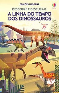 A LINHA DO TEMPO DOS DINOSSAUROS: DESDOBRE E DESCUBRA! - GILYARD, RACHEL