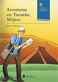 AVENTURA EN YUCATÁN, MÉJICO - VILLANUEVA, JAVIER