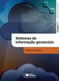 SISTEMAS DE INFORMAÇÃO GERENCIAIS - KROENKE, DAVID M.