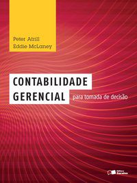 CONTABILIDADE GERENCIAL PARA TOMADA DE DECISÃO - ATRILL, PETER