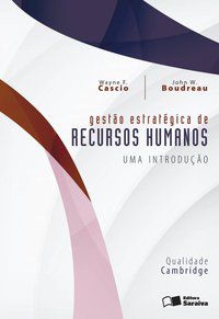 GESTÃO ESTRATÉGICA DE RECURSOS HUMANOS - CASCIO, WAYNE F.