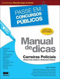MANUAL DE DICAS: CARREIRAS POLICIAIS: POLÍCIA CIVIL, FEDERAL E RODOVIÁRIA FEDERAL - 1ª EDIÇÃO DE 201 - ROCHA, MARCELO HUGO DA