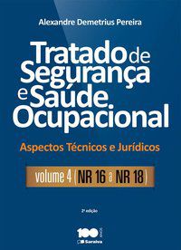 TRATADO DE SEGURANÇA E SAÚDE OCUPACIONAL: ASPECTOS TÉCNICOS E JURÍDICOS - VOLUME 4 - NR - 16 A NR -  - PEREIRA, ALEXANDRE DEMETRIUS