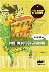 MANUAL DE DIREITO DO CONSUMIDOR - 6ª EDIÇÃO DE 2015 - ALMEIDA, JOÃO BATISTA DE