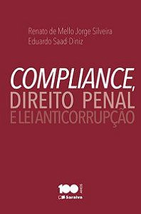 COMPLIANCE, DIREITO PENAL E LEI ANTICORRUPÇÃO - 1ª EDIÇÃO DE 2015 - SILVEIRA, RENATO DE MELO JORGE
