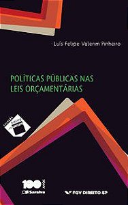 POLÍTICAS PÚBLICAS NAS LEIS ORÇAMENTÁRIAS - 1ª EDIÇÃO DE 2015 - PINHEIRO, LUÍS FELIPE VALERIM