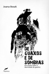 DE GUAXOS E DE SOMBRAS - BOSAK, JOANA