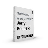 SERÁ QUE ISSO PRESTA? - AUTOR(A): SEINFELD, JERRY