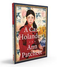 A CASA HOLANDESA - AUTOR(A): PATCHETT, ANN