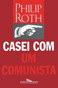 CASEI COM UM COMUNISTA - ROTH, PHILIP