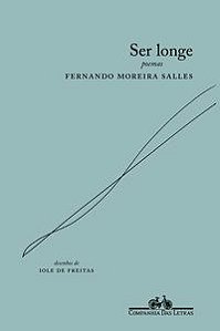 SER LONGE - SALLES, FERNANDO MOREIRA