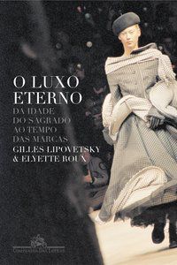 O LUXO ETERNO - LIPOVETSKY, GILLES