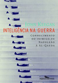 INTELIGÊNCIA NA GUERRA - KEEGAN, JOHN