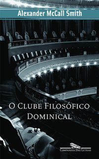 O CLUBE FILOSÓFICO DOMINICAL - SMITH, ALEXANDER MCCALL