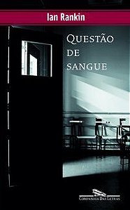QUESTÃO DE SANGUE - AUTOR(A): RANKIN, IAN