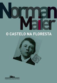 O CASTELO NA FLORESTA - MAILER, NORMAN