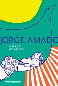O MILAGRE DOS PÁSSAROS - AMADO, JORGE