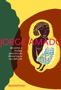 DE COMO O MULATO PORCIÚNCULA DESCARREGOU SEU DEFUNTO - AUTOR(A): AMADO, JORGE