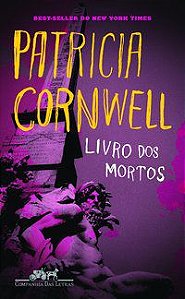 LIVRO DOS MORTOS - AUTOR(A): CORNWELL, PATRICIA