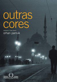 OUTRAS CORES - AUTOR(A): PAMUK, ORHAN