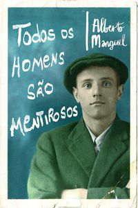 TODOS OS HOMENS SÃO MENTIROSOS - AUTOR(A): MANGUEL, ALBERTO