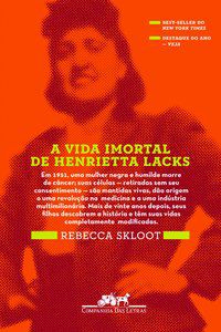 A VIDA IMORTAL DE HENRIETTA LACKS - AUTOR(A): SKLOOT, REBECCA