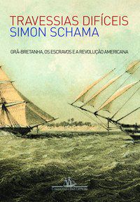 TRAVESSIAS DIFÍCEIS - SCHAMA, SIMON