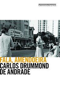 FALA AMENDOEIRA - ANDRADE, CARLOS DRUMMOND DE